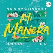 Mi Manera Ft Vunzige Deuntjes Soundsystem